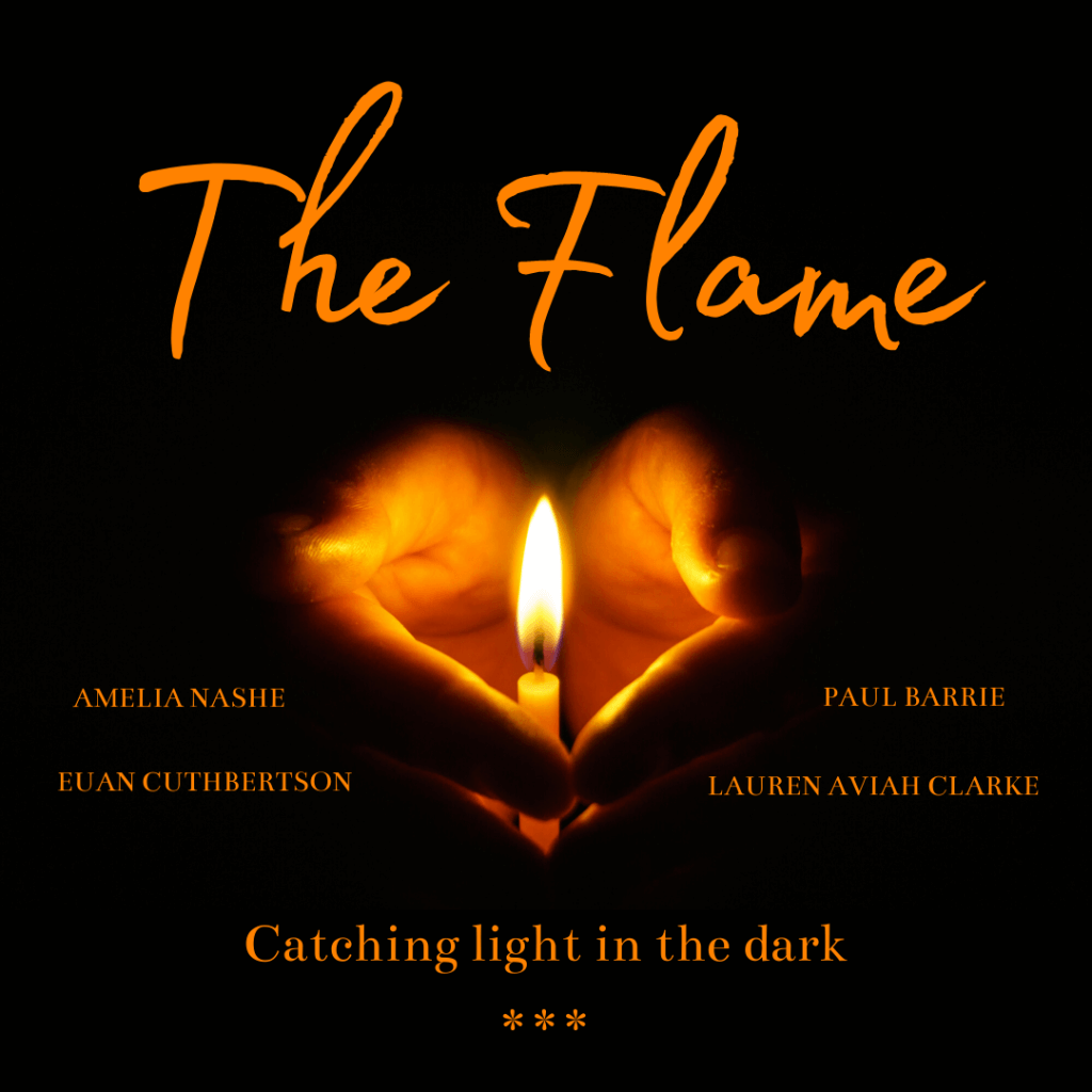 A black poster with a lone candle in the centre, lighting someone's cupped palms round it, with the title in orange above it, "The Flame". Director, writer and cast names given below the candle image and the tagline: "Catching light in the dark".
